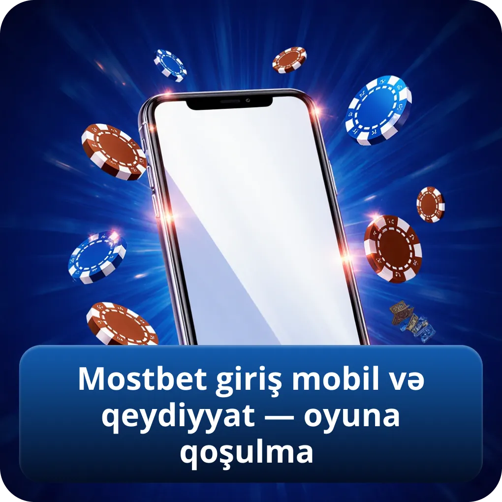 Mostbet giriş mobil və qeydiyyat — oyuna qoşulma